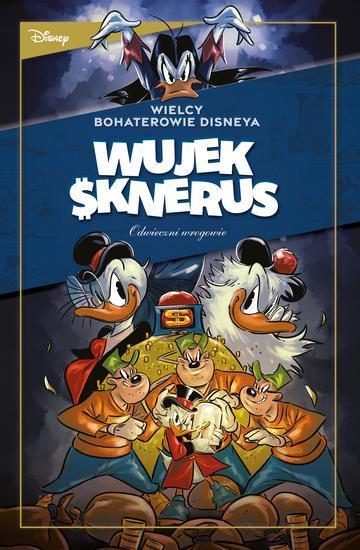 Odwieczni wrogowie. „Działanie działa” oraz inne historie. Wielcy bohaterowie Disneya. Wujek Sknerus. Tom 2