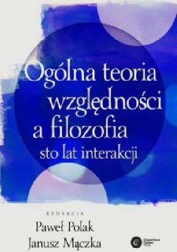 Ogólna teoria względności a filozofia. Sto lat interakcji