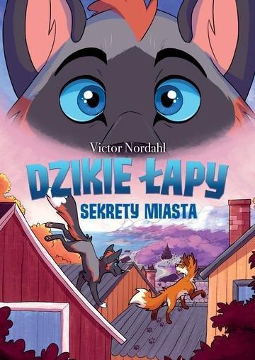 Okładka: Sekrety miasta. Dzikie łapy. Tom 3