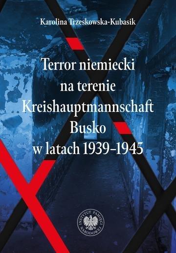Okładka: Terror niemiecki na terenie Kreishauptmannschaftu Busko w latach 1939-1945