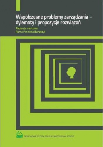 Współczesne problemy zarządzania  dylematy i propozycje rozwiązań