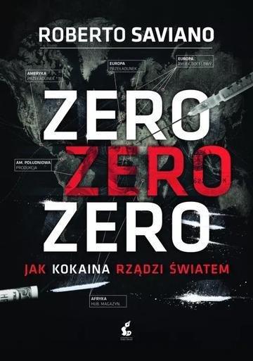 Okładka: Zero zero zero. Jak kokaina rządzi światem.