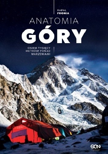Anatomia góry osiem tysięcy metrów ponad marzeniami