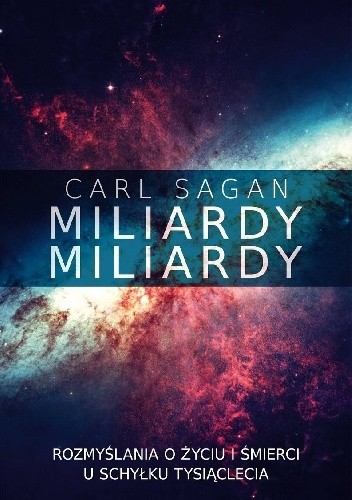 Miliardy, miliardy. Rozmyślania o życiu i śmierci u schyłku tysiąclecia