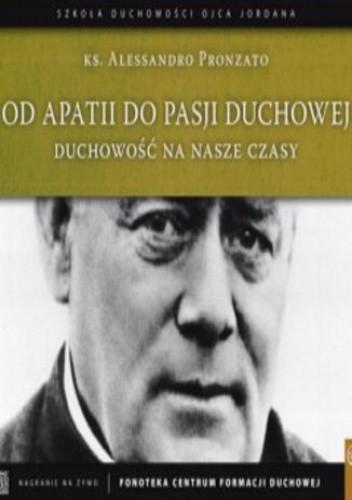 Od apatii do pasji duchowej