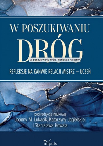 W poszukiwaniu dróg. Refleksje na kanwie relacji Mistrz ? uczeń