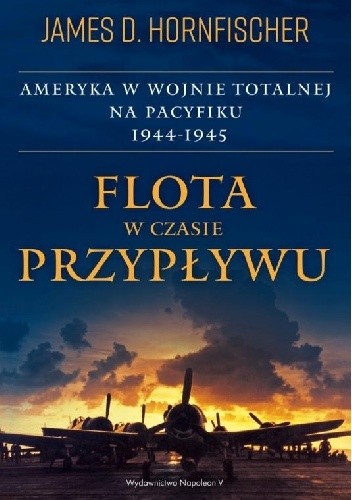 Flota w czasie przypływu. Ameryka w wojnie totalnej na Pacyfiku 1944-1945