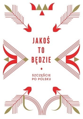 Jakoś to będzie. Szczęście po polsku