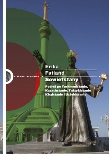 Sowietstany. Podróż po Turkmenistanie, Kazachstanie, Tadżykistanie, Kirgistanie i Uzbekistanie