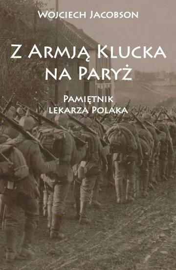 Z Armją Klucka na Paryż. Pamiętnik lekarza Polaka