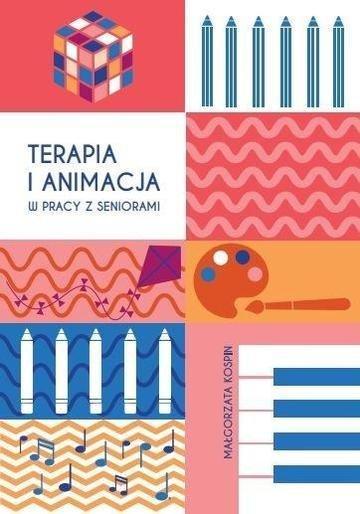 Okładka: Terapia i animacja w pracy z seniorami