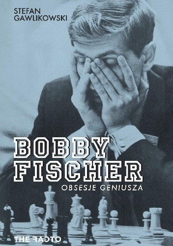Bobby Fischer. Obsesje geniusza