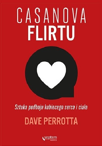 Casanova flirtu. Sztuka podboju kobiecego serca i ciała