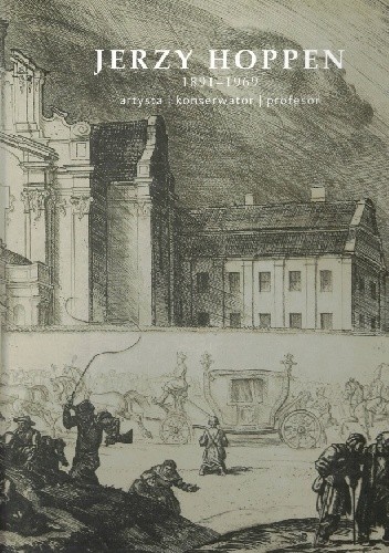 Jerzy Hoppen (1891-1969) Artysta, konserwator, profesor