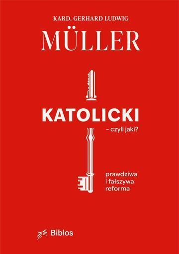 Katolicki, czyli jaki? Prawdziwa i fałszywa reforma
