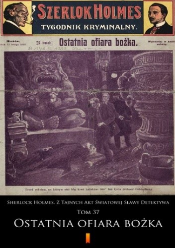 Sherlock Holmes. Z Tajnych Akt Światowej Sławy Detektywa. Tom 37: Ostatnia ofiara bożka
