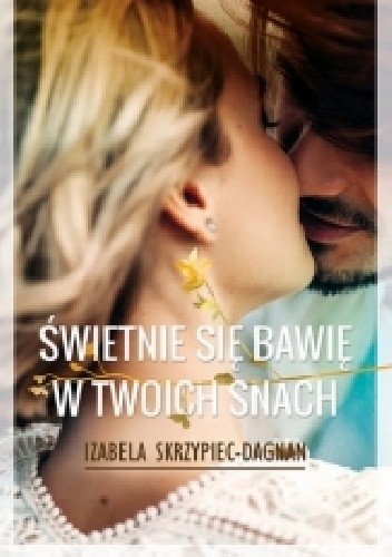 Świetnie się bawię w twoich snach