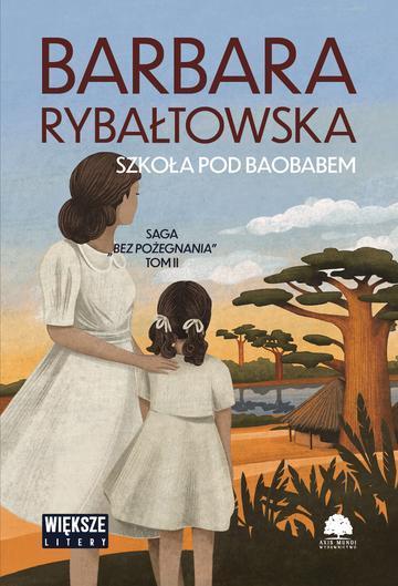 Szkoła pod baobabem. Saga bez pożegnania. Tom 2. Duże Litery