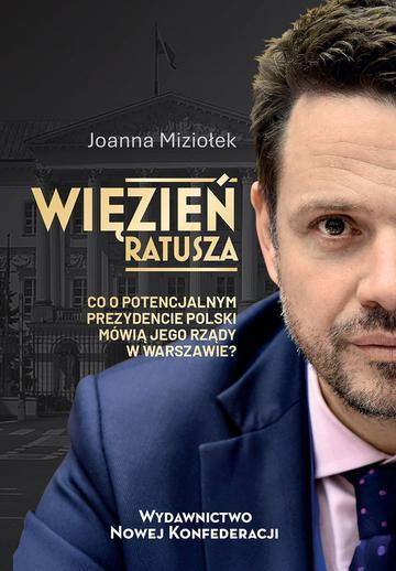 Więzień Ratusza. Co o potencjalnym prezydencie Polski mówią jego rządy w Warszawie?