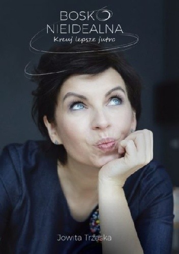 Bosko nieidealna. Kreuj lepsze jutro