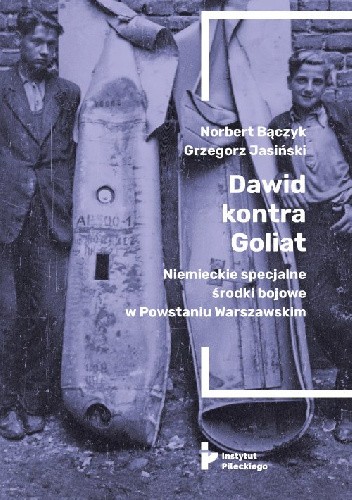 Dawid kontra Goliat. Niemieckie specjalne środki bojowe w Powstaniu Warszawskim