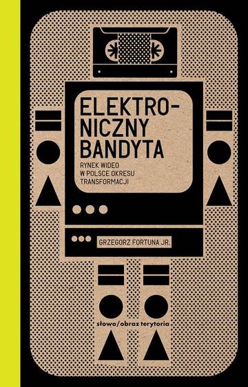 Elektroniczny bandyta. Rynek wideo w Polsce okresu transformacji