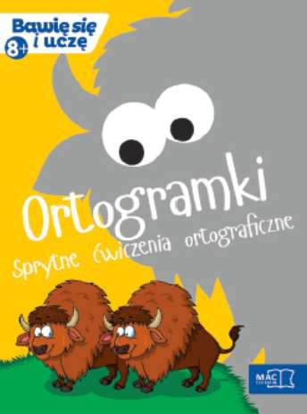 Ortogramki sprytne ćwiczenia ortograficzne bawię się i uczę