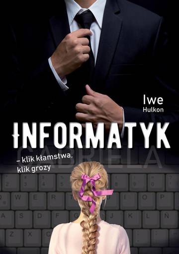 Informatyk. Klik kłamstwa, klik grozy