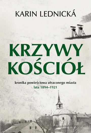 Krzywy kościół. Kronika powieściowa utraconego miasta lata 1894–1921