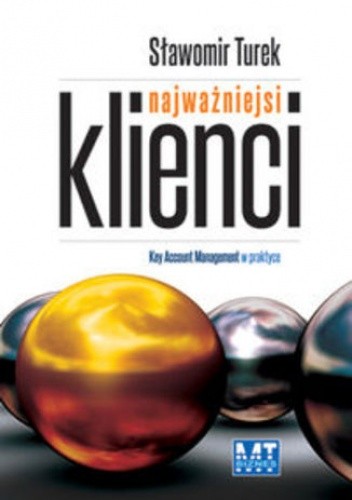 Najważniejsi klienci. Key Account Management w praktyce