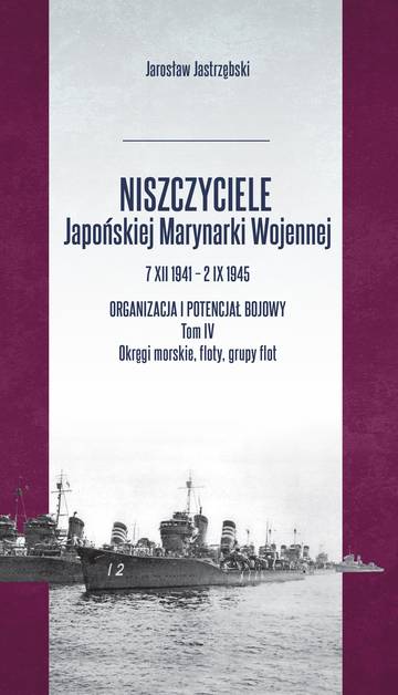Niszczyciele Japońskiej Marynarki Wojennej 7.XII.1941 – 2.IX.1945. Tom 4