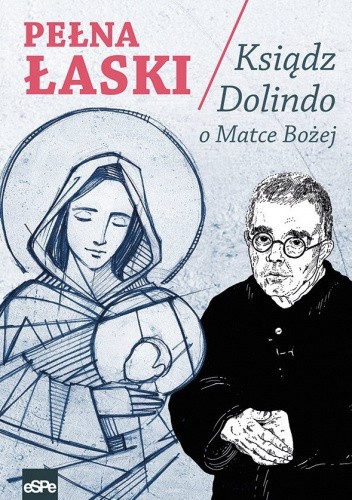 Pełna łaski. Ksiądz Dolindo o Matce Bożej
