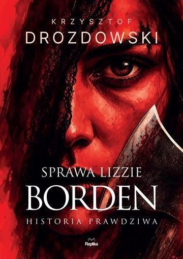 Okładka: Sprawa Lizzie Borden. Historia prawdziwa