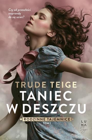 Okładka: Taniec w deszczu. Rodzinne tajemnice. Tom 1