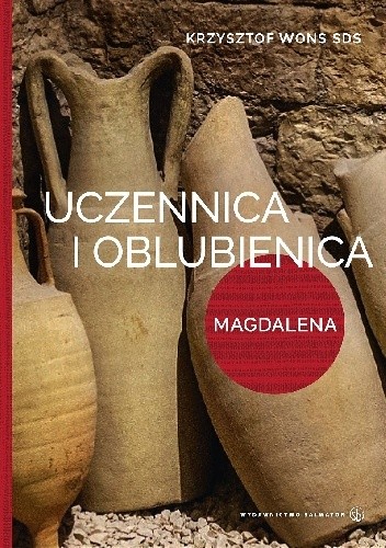 Uczennica i oblubienica. Lectio divina z MariąMagdaleną