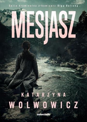 Okładka: Mesjasz. Seria kryminalna z komisarz Olgą Balicką. Tom 12