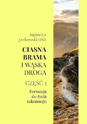 Ciasna brama i wąska droga. Część 1. Formacja do życia zakonnego