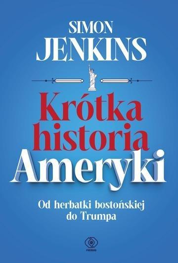 Okładka: Krótka historia Ameryki. Od herbatki bostońskiej do Trumpa