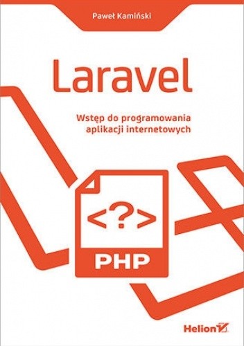 Laravel. Wstęp do programowania aplikacji internetowych