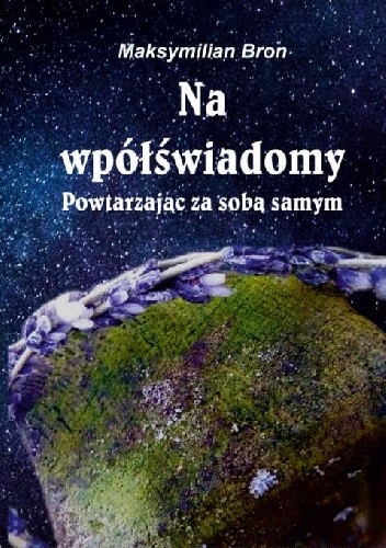 Na wpółświadomy. Powtarzając za samym sobą
