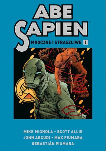 Abe Sapien. Mroczne i straszliwe. Tom 1