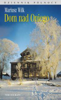 Dom nad oniego dziennik północy Tom 1 wyd. 2012