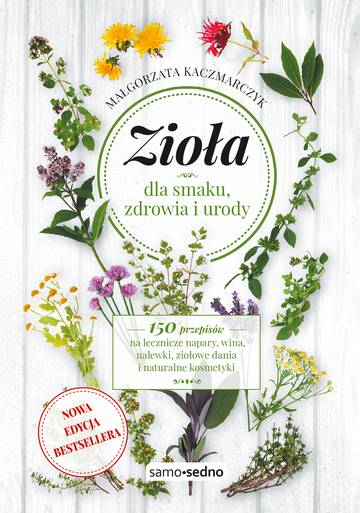 Zioła dla smaku, zdrowia i urody wyd. 3