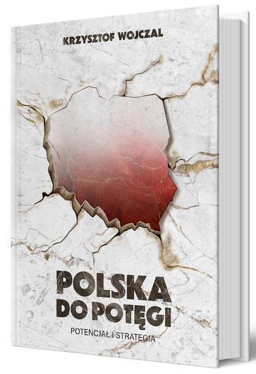 Polska do potęgi. Potencjał i strategia