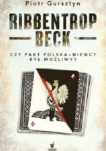 Ribbentrop-Beck. Czy pakt Polska-Niemcy był możliwy?
