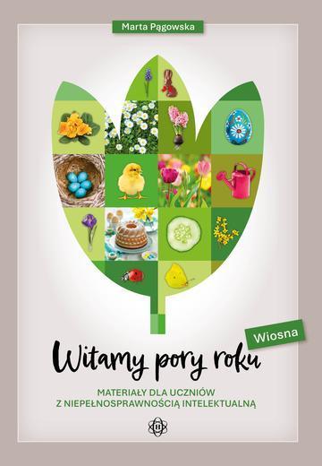 Witamy pory roku Wiosna Materiały dla uczniów z niepełnosprawnością intelektualną