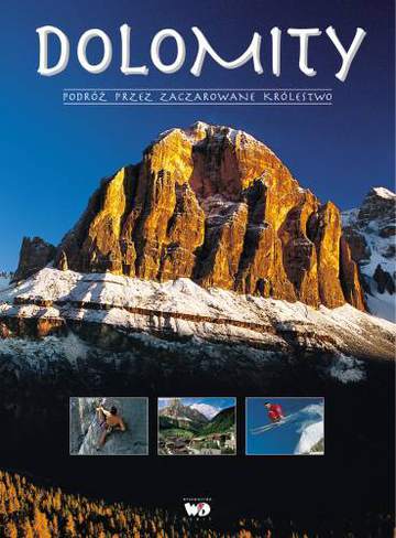 Dolomity podróż przez zaczarowane   królestwo