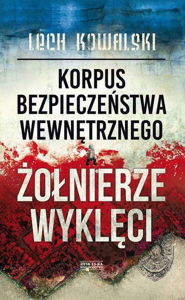 Korpus bezpieczeństwa wewnętrznego a żołnierze wyklęci wyd. 2