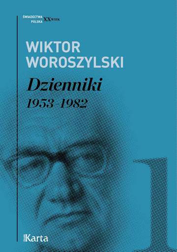 Wiktor Woroszylski. Dzienniki 1953-1982 Tom 1