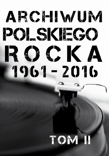 Archiwum Polskiego Rocka 1961-2016. Tom II